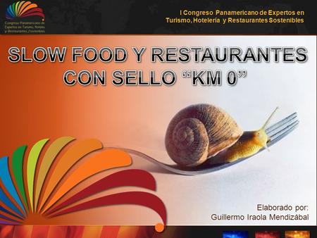 Elaborado por: Guillermo Iraola Mendizábal I Congreso Panamericano de Expertos en Turismo, Hotelería y Restaurantes Sostenibles.