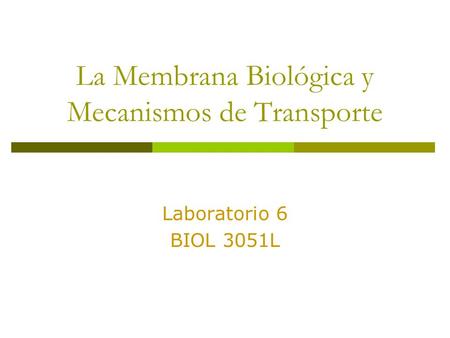 La Membrana Biológica y Mecanismos de Transporte