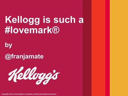 Kellogg is such a #lovemark®