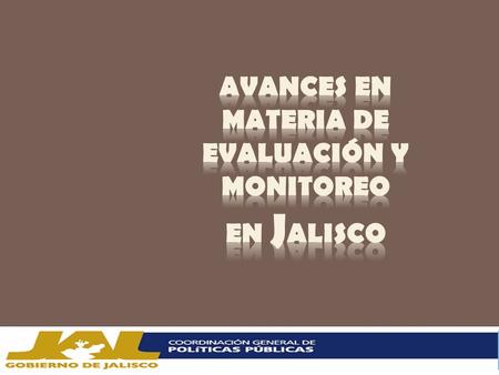 2 2 Tercer Simposio Internacional sobre Planeación y Gestión de la Inversión Pública ¿Por qué y para qué evaluamos en Jalisco? Redimensionamiento del.