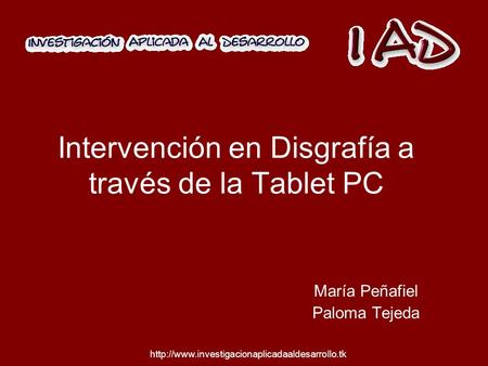 Intervención en Disgrafía a través de la Tablet PC María Peñafiel Paloma Tejeda.