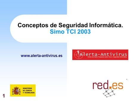 1 Conceptos de Seguridad Informática. Simo TCI 2003 www.alerta-antivirus.es.