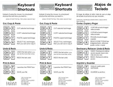 Keyboard Shortcuts Cut, Copy & Paste Instead of using the mouse, try a keyboard shortcut the next time you need to… (press & hold first key, then press.