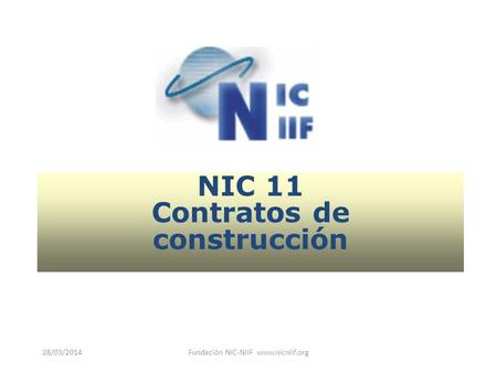 Fundación NIC-NIIF www.nicniif.org Contratos de construcción 29/03/2017 Fundación NIC-NIIF www.nicniif.org.
