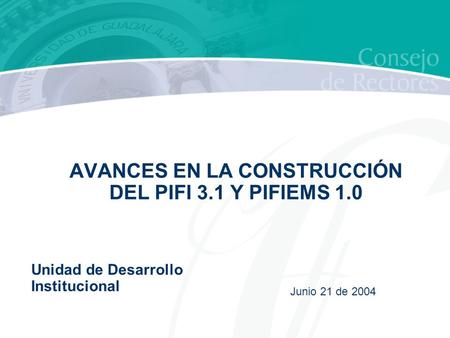 AVANCES EN LA CONSTRUCCIÓN DEL PIFI 3.1 Y PIFIEMS 1.0