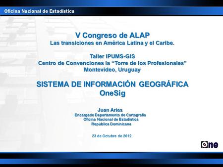 V Congreso de ALAP Las transiciones en América Latina y el Caribe. Taller IPUMS-GIS Centro de Convenciones la Torre de los Profesionales Montevideo, Uruguay.