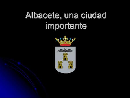 Albacete, una ciudad importante
