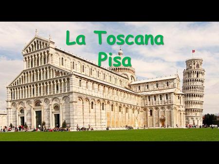 La Toscana Pisa.