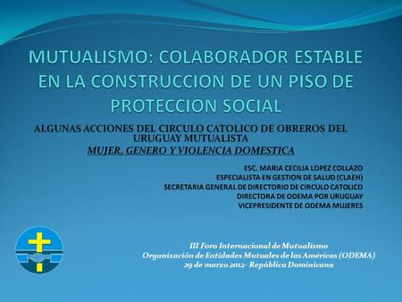 III Foro Internacional de Mutualismo Organización de Entidades Mutuales de las Américas (ODEMA) 29 de marzo 2012- República Dominicana.