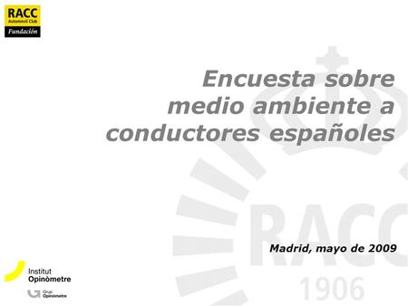 Encuesta sobre medio ambiente a conductores españoles Madrid, mayo de 2009.