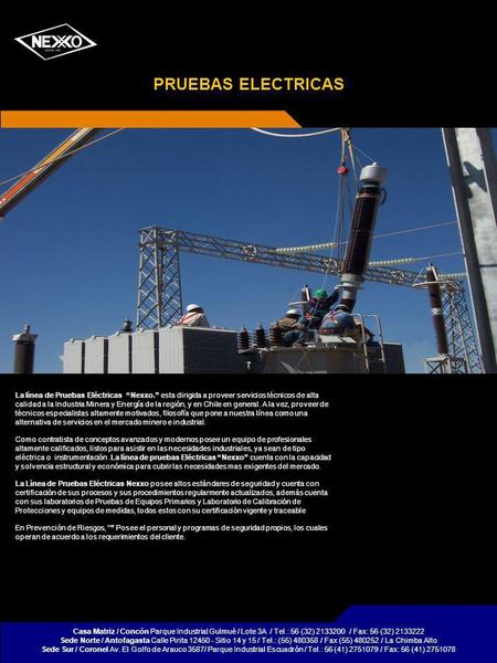 PRUEBAS ELECTRICAS La línea de Pruebas Eléctricas Nexxo. esta dirigida a proveer servicios técnicos de alta calidad a la Industria Minera y Energía de.