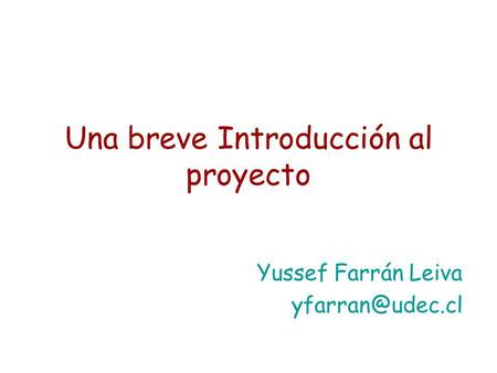Una breve Introducción al proyecto Yussef Farrán Leiva