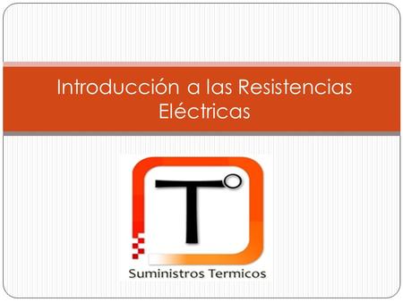 Introducción a las Resistencias Eléctricas. Resistencia Tipo Banda Las resistencias tipo banda se usan en operaciones que requieren de calor en superficies.
