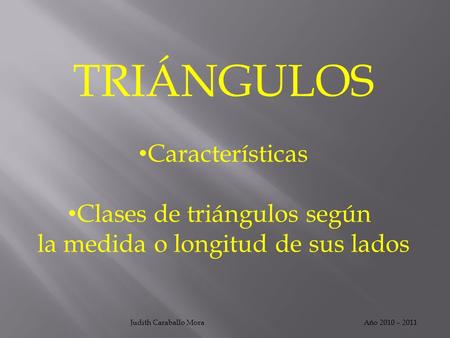 TRIÁNGULOS Características Clases de triángulos según