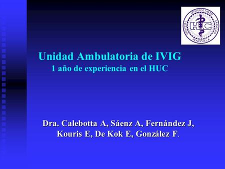 Unidad Ambulatoria de IVIG 1 año de experiencia en el HUC