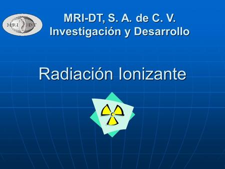MRI-DT, S. A. de C. V. Investigación y Desarrollo