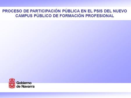 PROCESO DE PARTICIPACIÓN PÚBLICA EN EL PSIS DEL NUEVO CAMPUS PÚBLICO DE FORMACIÓN PROFESIONAL.