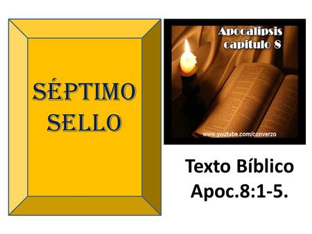 Séptimo sello Texto Bíblico Apoc.8:1-5..