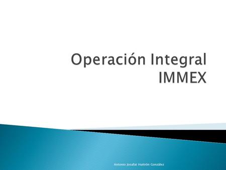 Operación Integral IMMEX