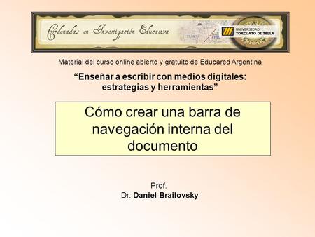 Cómo crear una barra de navegación interna del documento Prof. Dr. Daniel Brailovsky Material del curso online abierto y gratuito de Educared Argentina.