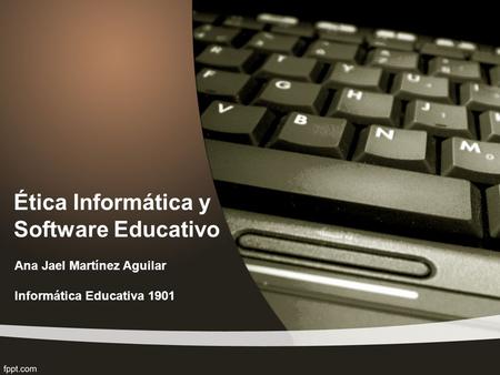 Ética Informática y Software Educativo