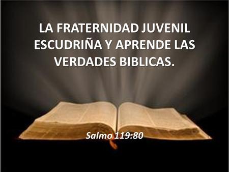 LA FRATERNIDAD JUVENIL ESCUDRIÑA Y APRENDE LAS VERDADES BIBLICAS.
