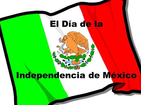 El Día de la Independencia de México. Calentamiento Como te sientes al escuchar la música? Escribe una lista de adjetivos El son de la negra