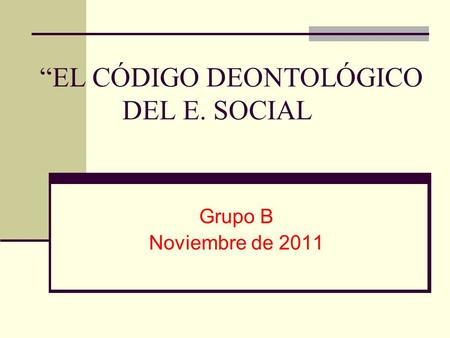 “EL CÓDIGO DEONTOLÓGICO DEL E. SOCIAL