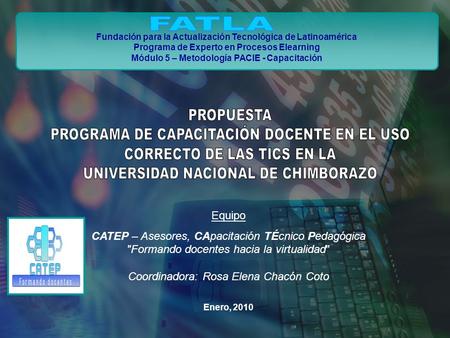 Fundación para la Actualización Tecnológica de Latinoamérica Programa de Experto en Procesos Elearning Módulo 5 – Metodología PACIE - Capacitación Equipo.