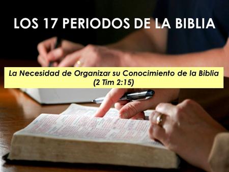 LOS 17 PERIODOS DE LA BIBLIA