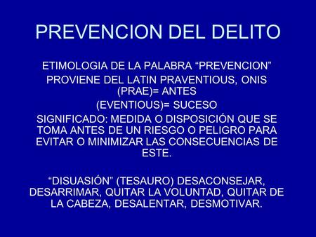 PREVENCION DEL DELITO ETIMOLOGIA DE LA PALABRA “PREVENCION”