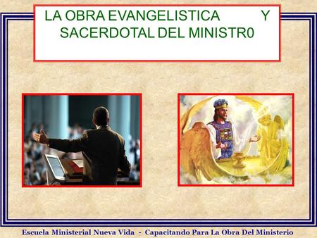 LA OBRA EVANGELISTICA Y SACERDOTAL DEL MINISTR0
