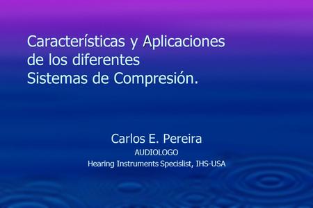 Carlos E. Pereira AUDIOLOGO Hearing Instruments Specislist, IHS-USA