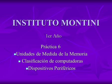 INSTITUTO MONTINI 1er Año Práctica 6 Unidades de Medida de la Memoria