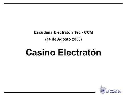 Escudería Electratón Tec - CCM (14 de Agosto 2008) Casino Electratón.