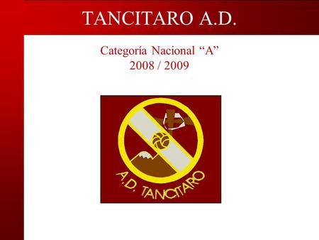 Categoría Nacional A 2008 / 2009 TANCITARO A.D.. Categoría Nacional A TANCITARO A.D.