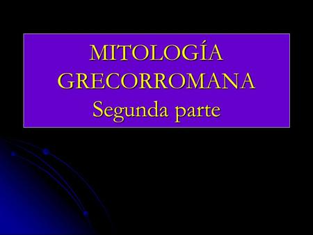 MITOLOGÍA GRECORROMANA Segunda parte