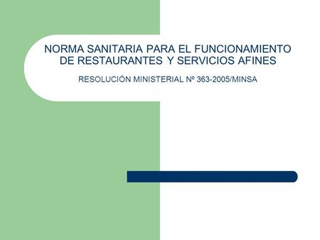 NORMA SANITARIA PARA EL FUNCIONAMIENTO DE RESTAURANTES Y SERVICIOS AFINES RESOLUCIÓN MINISTERIAL Nº 363-2005/MINSA.