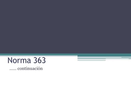 Norma 363 …… continuación.