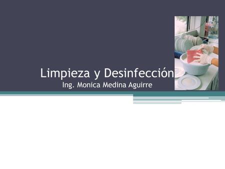 Limpieza y Desinfección Ing. Monica Medina Aguirre
