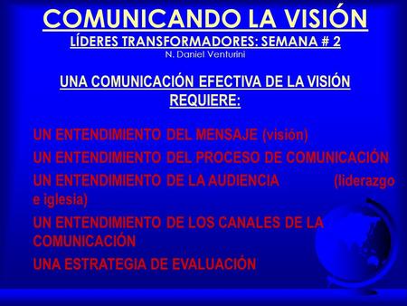 UNA COMUNICACIÓN EFECTIVA DE LA VISIÓN REQUIERE: