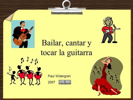 Bailar, cantar y tocar la guitarra Paul Widergren 2007.