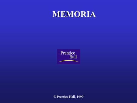 MEMORIA © Prentice Hall, 1999.