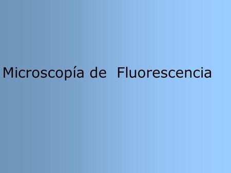 Microscopía de Fluorescencia