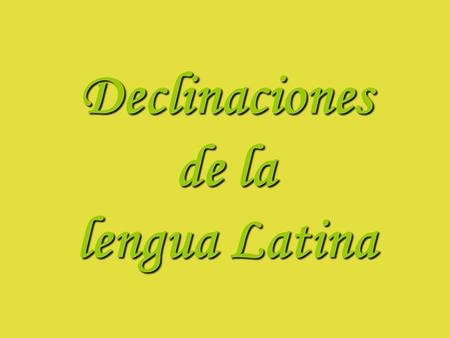 Declinaciones de la lengua Latina