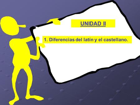UNIDAD II 1.Diferencias del latín y el castellano.