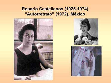 Rosario Castellanos ( ) “Autorretrato” (1972), México