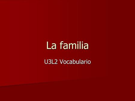La familia U3L2 Vocabulario.