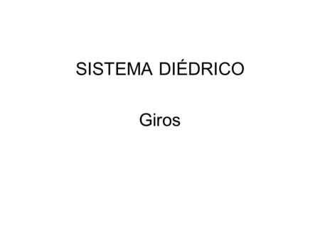 SISTEMA DIÉDRICO Giros