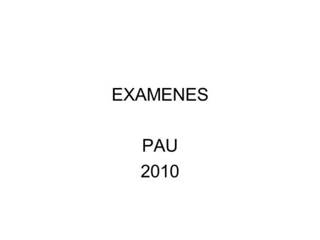 EXAMENES PAU 2010.